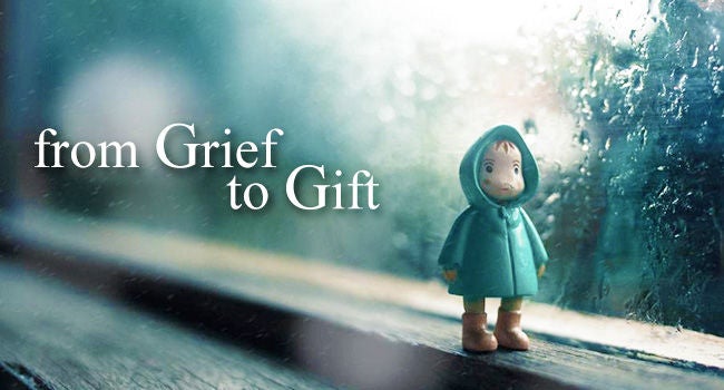 From grief to gift
